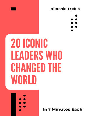 cover image of 20 Iconic Leaders Who Changed the World in 7 Minutes Each